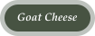 Goat Cheese