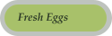 Fresh Eggs