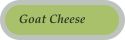 Goat Cheese